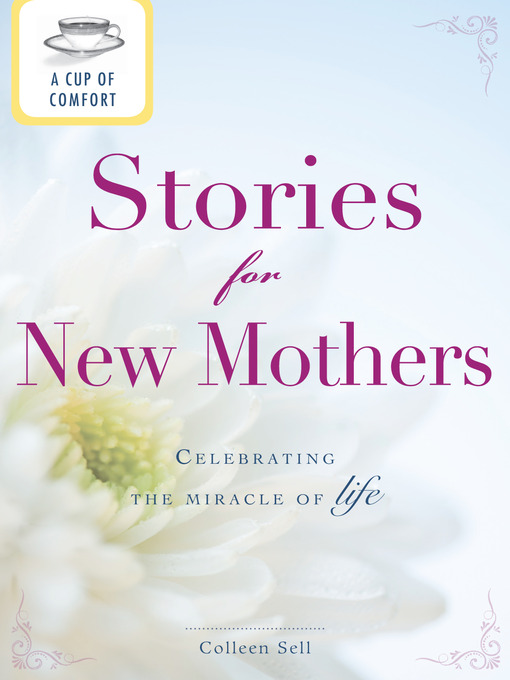 Title details for A Cup of Comfort Stories for New Mothers by Colleen Sell - Available